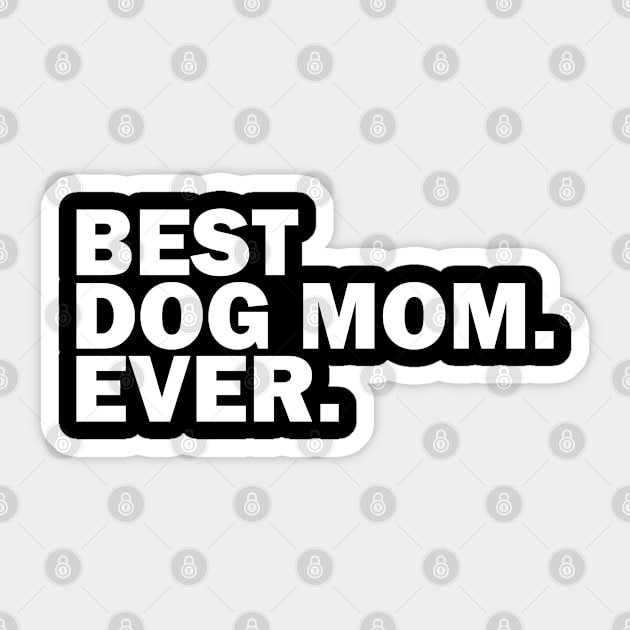 Best dog mom ever Sticker by darklordpug